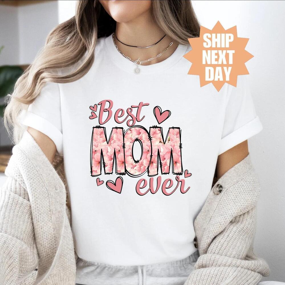 Best Mom Ever Shirt, Happy MotherDay T-Shirt, New Mom t-shirt